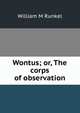 Wontus; or, The corps of observation, William M Runkel 