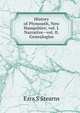 History of Plymouth, New Hampshire; vol. I. Narrative--vol. II. Genealogies, Ezra S Stearns 