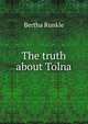 The truth about Tolna, Bertha Runkle 