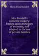 Mrs. Rundell's domestic cookery: formed upon principles of economy, and adapted to the use of private families, Maria Eliza Rundell 