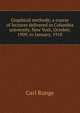 Graphical methods; a course of lectures delivered in Columbia university, New York, October, 1909, to January, 1910, Carl Runge 