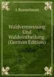 Waldvermessung Und Waldeintheilung. (German Edition), A Runnebaum 