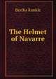 The Helmet of Navarre, Bertha Runkle 