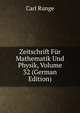 Zeitschrift Fur Mathematik Und Physik, Volume 32 (German Edition), Carl Runge 