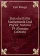 Zeitschrift Fur Mathematik Und Physik, Volume 19 (German Edition), Carl Runge 