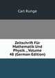 Zeitschrift Fur Mathematik Und Physik ., Volume 48 (German Edition), Carl Runge 