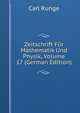 Zeitschrift Fur Mathematik Und Physik, Volume 17 (German Edition), Carl Runge 
