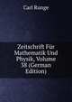 Zeitschrift Fur Mathematik Und Physik, Volume 38 (German Edition), Carl Runge 