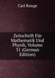 Zeitschrift Fur Mathematik Und Physik, Volume 31 (German Edition), Carl Runge 