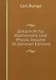 Zeitschrift Fur Mathematik Und Physik, Volume 10 (German Edition), Carl Runge 