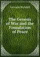 The Genesis of War and the Foundation of Peace, Gervaise Rundall 