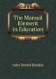 The Manual Element in Education, John Daniel Runkle 