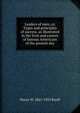 Leaders of men, or, Types and principles of success, as illustrated in the lives and careers of famous Americans of the present day, Henry W. 1865-1935 Ruoff 