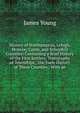 History of Northampton, Lehigh, Monroe, Caron, and Schuylkill Counties: Containing a Brief History of the First Settlers, Topography of Townships, . the Early History of These Counties : With an, James Young 