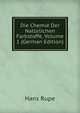 Die Chemie Der Naturlichen Farbstoffe, Volume 1 (German Edition), Hans Rupe 