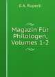 Magazin Fur Philologen, Volumes 1-2, G A. Ruperti 