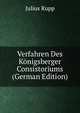 Verfahren Des Konigsberger Consistoriums (German Edition), Julius Rupp 