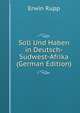 Soll Und Haben in Deutsch-Sudwest-Afrika (German Edition), Erwin Rupp 