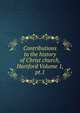 Contributions to the history of Christ church, Hartford Volume 1, pt.1, 