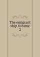 The emigrant ship Volume 2, 