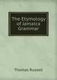 The Etymology of Jamaica Grammar, Thomas Russell 