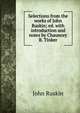 Selections from the works of John Ruskin; ed. with introduction and notes by Chauncey B. Tinker, Рескин 