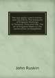 The two paths: Love's meinie ; also Val d'Arno, The pleasures of England, Mornings in Florence, Time and tide, The art of England, Notes on the construction of sheepfolds, Рескин 