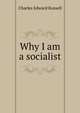Why I am a socialist, Charles Edward Russell 