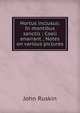 Hortus inclusus: In montibus sanctis ; Coeli enarrant ; Notes on various pictures, Рескин 