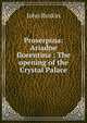 Proserpina: Ariadne florentina ; The opening of the Crystal Palace, Рескин 