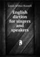 English diction for singers and speakers, Louis Arthur Russell 