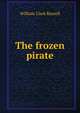 The frozen pirate, William Clark Russell 