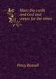 Man: the earth and God and verses for the times, Percy Russell 
