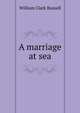 A marriage at sea, William Clark Russell 