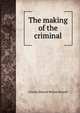 The making of the criminal, Charles Edward Bellyse Russell 