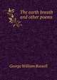 The earth breath and other poems, George William Russell 