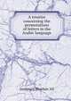 A treatise concerning the permutations of letters in the Arabic language, Jaunpuri] [Rushan 'Ali 
