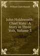 John Holdsworth: Chief Mate: A Story in Three Vols, Volume 3, William Clark Russell 