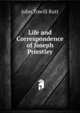 Life and Correspondence of Joseph Priestley, John Towill Rutt 