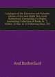 Catalogue of the Extensive and Valuable Library of the Late Right Hon. Lord Rutherfurd: Consisting of a Highly Interesting Collection of Books in . T. Nisbet, 22 Mar. & 10 Following Days, 185, And Rutherfurd 
