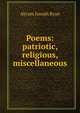 Poems: patriotic, religious, miscellaneous, Abram Joseph Ryan 