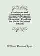 Continuous and Alternating Current Machinery Problems: Elementary Problems for Use in Technical Schools, William Thomas Ryan 
