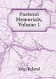 Pastoral Memorials, Volume 1, John Ryland 