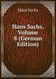 Hans Sachs, Volume 8 (German Edition), Hans Sachs 