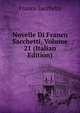 Novelle Di Franco Sacchetti, Volume 21 (Italian Edition), Franco Sacchetti 