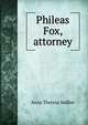 Phileas Fox, attorney, Anna Theresa Sadlier 