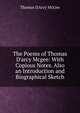 The Poems of Thomas D'arcy Mcgee: With Copious Notes. Also an Introduction and Biographical Sketch, Thomas D'Arcy McGee 