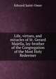 Life, virtues, and miracles of St. Gerard Majella, lay-brother of the Congregation of the Most Holy Redeemer, Edward Saint-Omer 