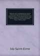 Memoirs of a contemporary; being reminiscences by Ida Saint-Elme, adventuress, of her acquaintance with certain makers of French history, and of her opinions concerning them. From 1790 to 1815, Ida Saint-Elme 