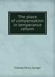 The place of compensation in temperance reform, Charles Percy Sanger 